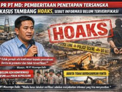 PR PT MD : Pemberitaan Penetapan Tersangka Kasus Tambang Hoaks, Sebut Informasi Belum Terverifikasi