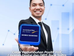 Bank Sultra Catat Lonjakan Transaksi Digital 73,6% YoY Tembus Rp17,99 Triliun, Siapkan SuMO dan QRIS Tuntas